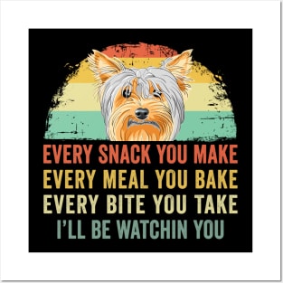 Every snack you make Every meal you bake Yorkshire Terrier Posters and Art